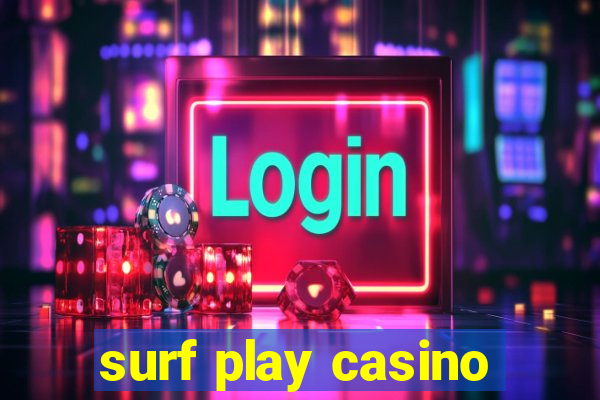 surf play casino